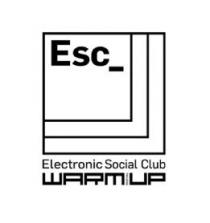 ESC ELECTRONIC SOCIAL CLUB WARM UP FESTIVAL