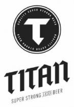 T TITAN SUPER STRONG LAGER BEER