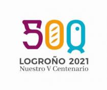 LOGROÑO 2021 NUESTRO V CENTENARIO