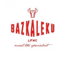 BAZKALEKU LFNC MEAT THE SPECIALIST