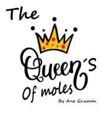 The Queen's Of Moles by Ana Guzman