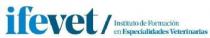 IFEVET INSTITUTO DE FORMACIÓN EN ESPECIALIDADES VETERINARIAS