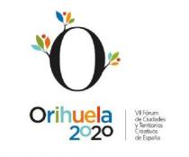 O ORIHUELA 2020 VII FÓRUM DE CIUDADES Y TERRITORIOS CREATIVOS DE ESPAÑA