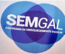 SEMGAL PROGRAMA DE ENRIQUECEMENTO ESCOLAR