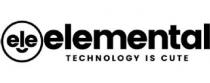 ELE ELEMENTAL TECHNOLOGY IS CUTE