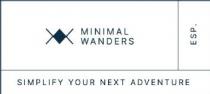 Minimal Wanders Simplify your next adventure ESP.