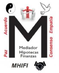 M MHIFI MEDIADOR HIPOTECAS FINANZAS Paz Acuerdo Empatía Consenso