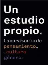 Un Estudio Propio. Laboratorio de pensamiento_ _cultura género_