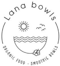 Lana bowls organic food smoothie bowls