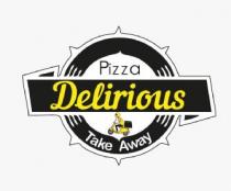 PIZZA DELIRIOUS TAKE AWAY