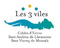 LES 3 VILES CALDES D'ESTRAC SANT ANDREU DE LLAVANERES SANT VICENÇ DE MONTALT