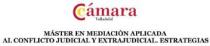 CAMARA VALLADOLID MÁSTER EN MEDIACIÓN APLICADA AL CONFLICTO JUDICIAL Y EXTRAJUDICIAL. ESTRATEGIAS