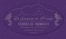 LA ESENCIA DE PRIEGO FABRICA DE TURROLATE Producción Artesanal Calidad Suprema