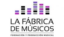 LA FÁBRICA DE MÚSICOS FORMACIÓN Y PRODUCCIÓN MUSICAL