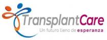 TRANSPLANT CARE UN FUTURO LLENO DE ESPERANZA