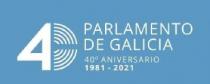4 PARLAMENTO DE GALICIA 40 ANIVERSARIO 1981-2021