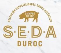 SELECCIÓN ESPECIALIDADES DUROC AUTÉNTICO SIEMPRE TIERNO S.E.D.A DUROC