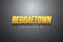 REGGAETOWN El género en estado puro