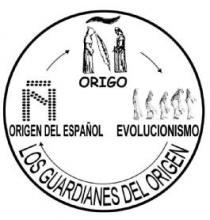 LOS GUARDIANES DEL ORIGEN ORIGO Ñ ORIGEN DEL ESPAÑOL EVOLUCIONISMO