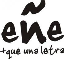 EÑE + QUE UNA LETRA