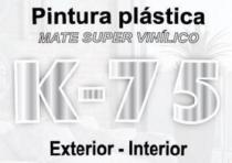 PINTURA PLÁSTICA MATE SUPER VINÍLICO K-75 EXTERIOR - INTERIOR