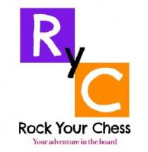 RYC Rock Your Chess YOUR ADVENTURE IN THE BOARD