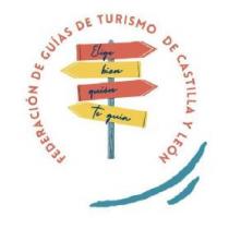FEDERACIÓN DE GUÍAS DE TURISMO DE CASTILLA Y LEÓN ELIGE BIEN QUIÉN TE GUIA