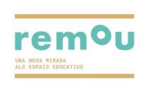 REMOU- UNA NOVA MIRADA ALS ESPAIS EDUCATIUS