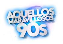 AQUELLOS MARAVILLOSOS 90S