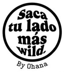 Saca tu lado más wild. By Ohana