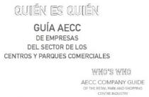 QUIÉN ES QUIÉN. GUÍA AECC DE EMPRESAS DEL SECTOR DE LOS CENTROS Y PARQUES COMERCIALES.