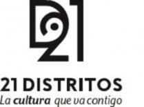 D 21 21 DISTRITOS LA CULTURA QUE VA CONTIGO