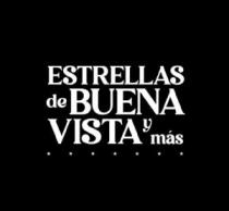 ESTRELLAS DE BUENA VISTA Y MAS