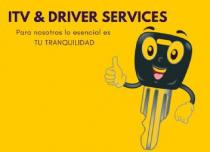 ITV & DRIVER SERVICES Para nosotros lo esencial es tu tranquilidad