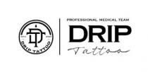 DT ESTD. 2023 DRIP TATTOO PROFESSIONAL MEDICAL TEAM DRIP TATTOO