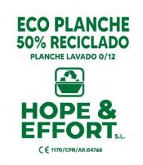 ECO PLANCHE 50% RECICLADO PLANCHE LAVADO 0/12 HOPE & EFFORT S.L. CE 1170/CPR/AR.04768