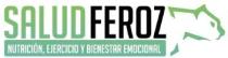 SALUD FEROZ NUTRICION, EJERCICIO Y BIENESTAR EMOCIONAL