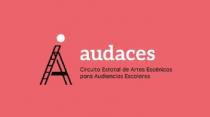 Audaces Circuito Estatal de Artes Escénicas para Audiencias Escolares