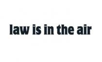 LAW IS IN THE AIR