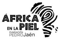 ÁFRICA EN LA PIEL FUNDACIÓN PEDRO JAÉN