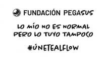 Fundación PegasusLo mío no es normal pero lo tuyo tampoco#Únetealflow