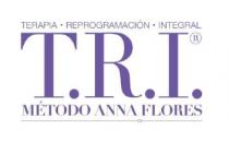 TERAPIA REPROGRAMACION INTEGRAL T.R.I. METODO ANNA FLORES