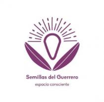 SEMILLAS DEL GUERRERO - ESPACIO CONSCIENTE
