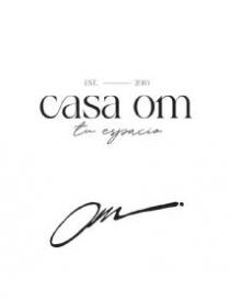 EST. 2010 CASA OM TU ESPACIO OM