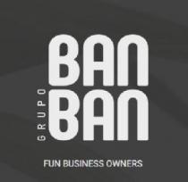 GRUPO BAN BAN FUN BUSINESS OWNERS