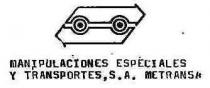 MANIPULACIONES ESPECIALES Y TRANSPORTES, S.A. METRANSA