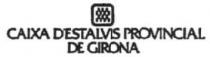 CAIXA D'ESTALVIS PROVINCIAL DE GIRONA