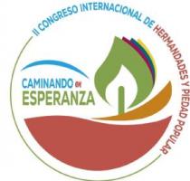 II CONGRESO INTERNACIONAL DE HERMANDADES Y PIEDAD POPULAR CAMINANDO EN ESPERANZA