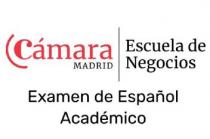 Cámara Madrid Escuela de Negocios Examen de Español Académico