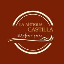 LA ANTIGUA CASTILLA & MATERIA PRIMA